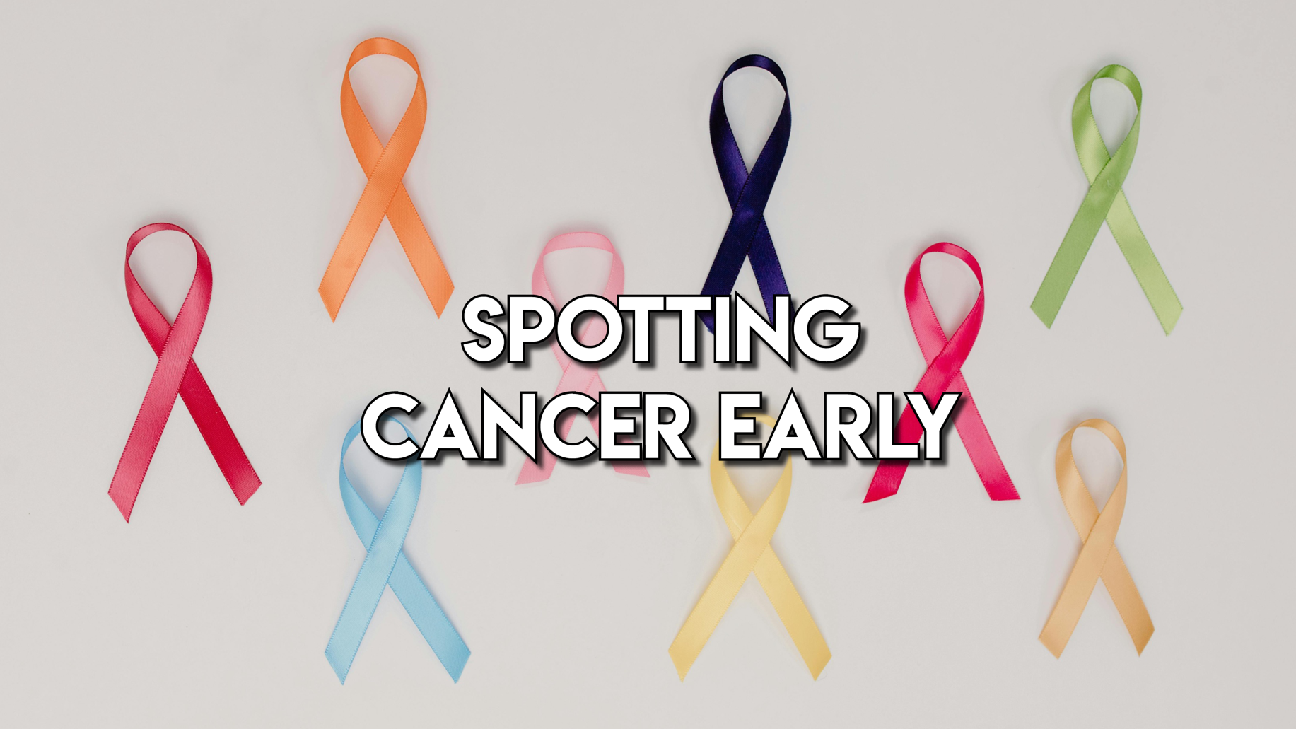 Catch It Early: Why Spotting Cancer Sooner Makes a Big Difference